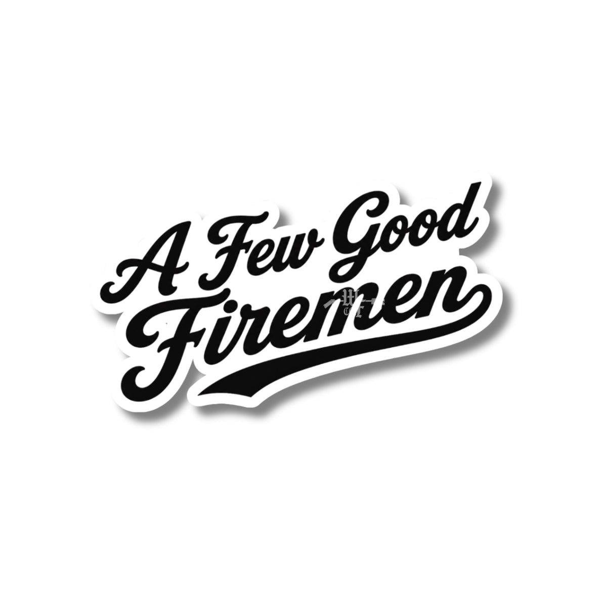 A Few Good Firemen Sticker