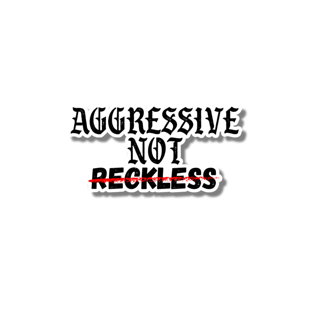 Aggressive Not Reckless - Working Fire Co