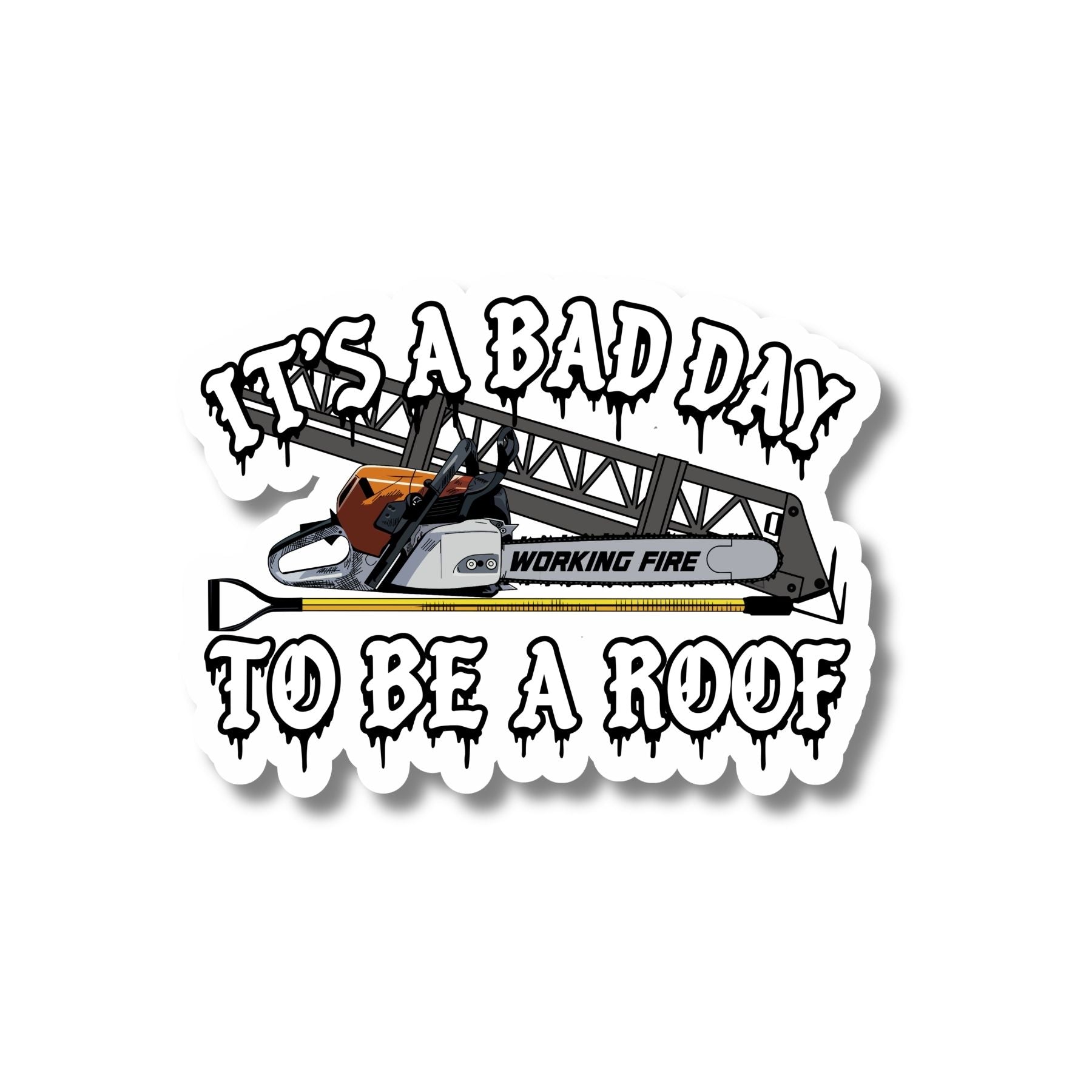 Its a Bad Day To Be a Roof Sticker