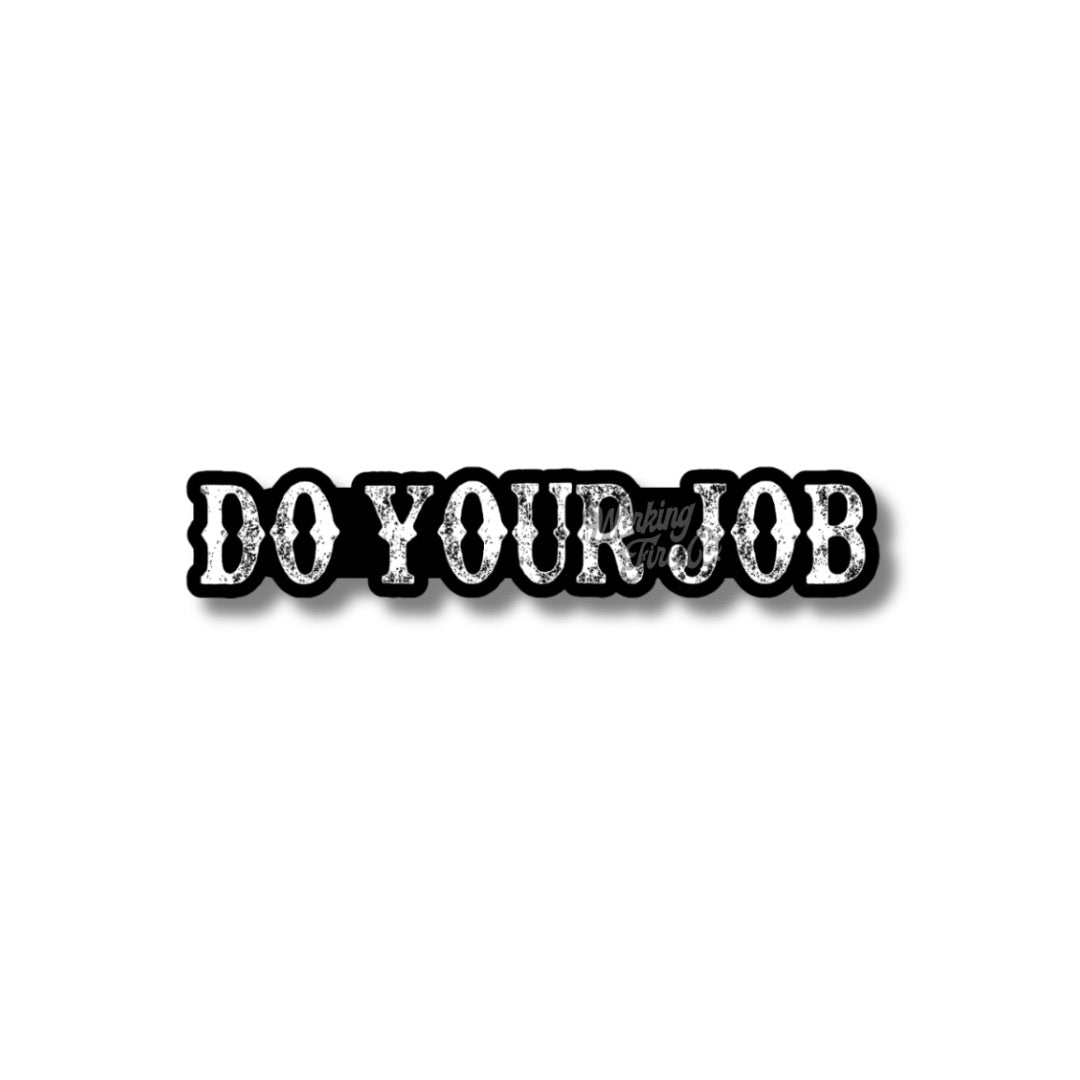 Do Your Job - Working Fire Co