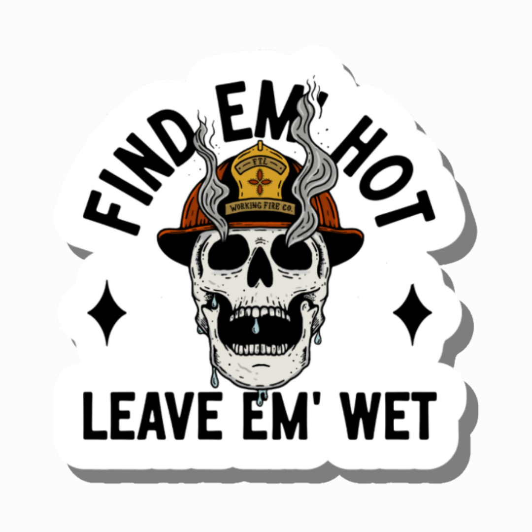 Find Em Hot - Working Fire Co