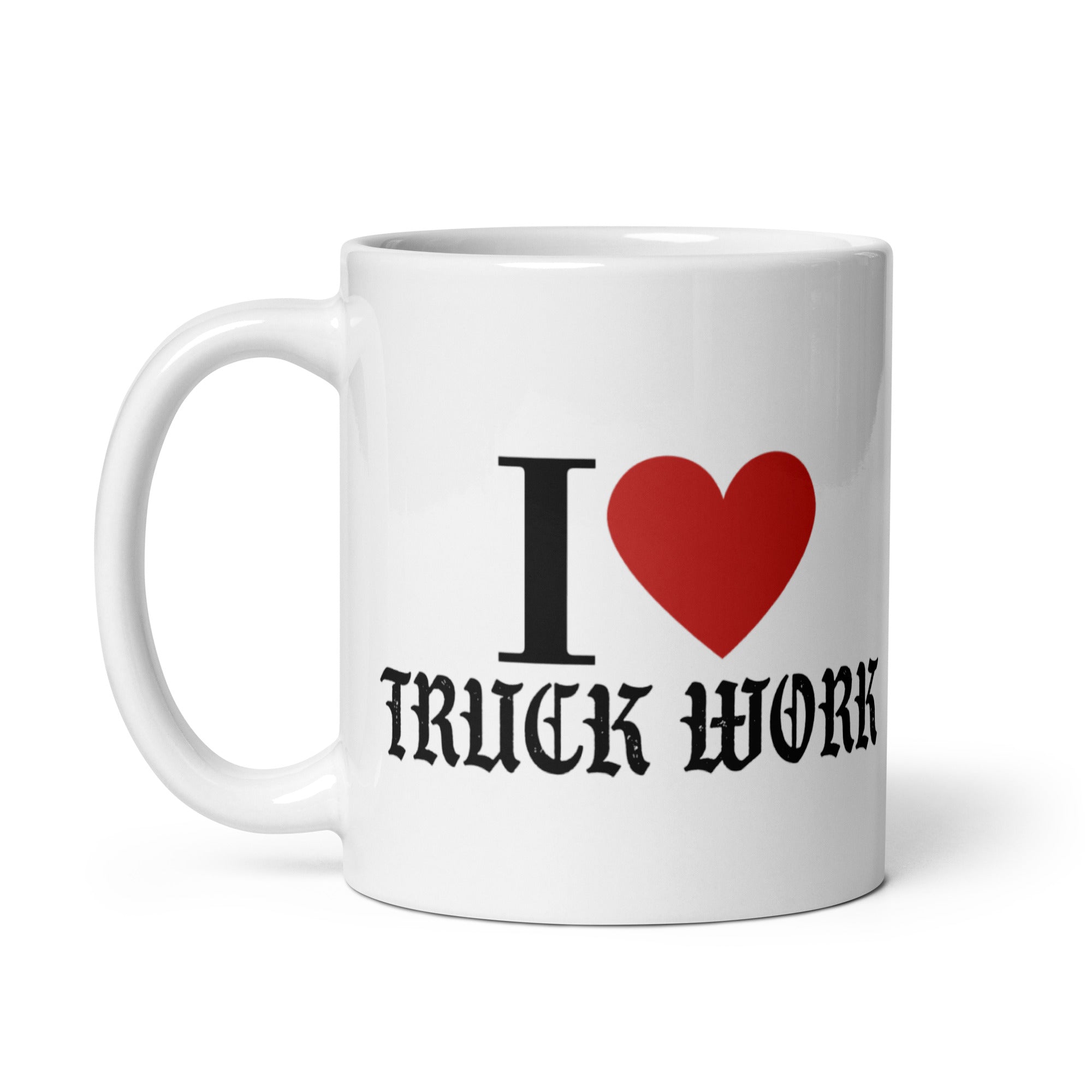 I ❤️ Truck Work - Working Fire Co