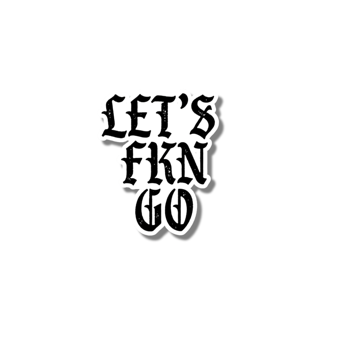 Lets Fkn Go - Working Fire Co