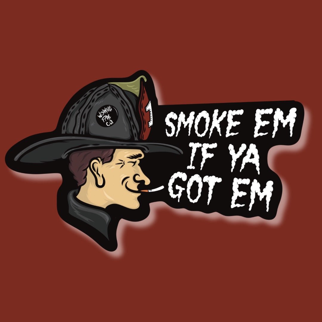 Smoke Em - Working Fire Co