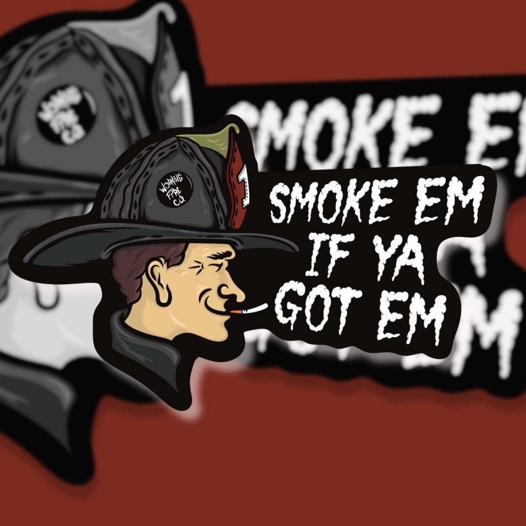 Smoke Em - Working Fire Co