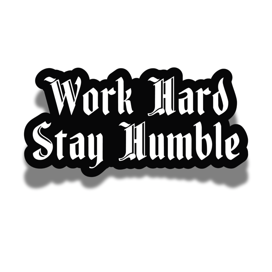 Work Hard Stay Humble