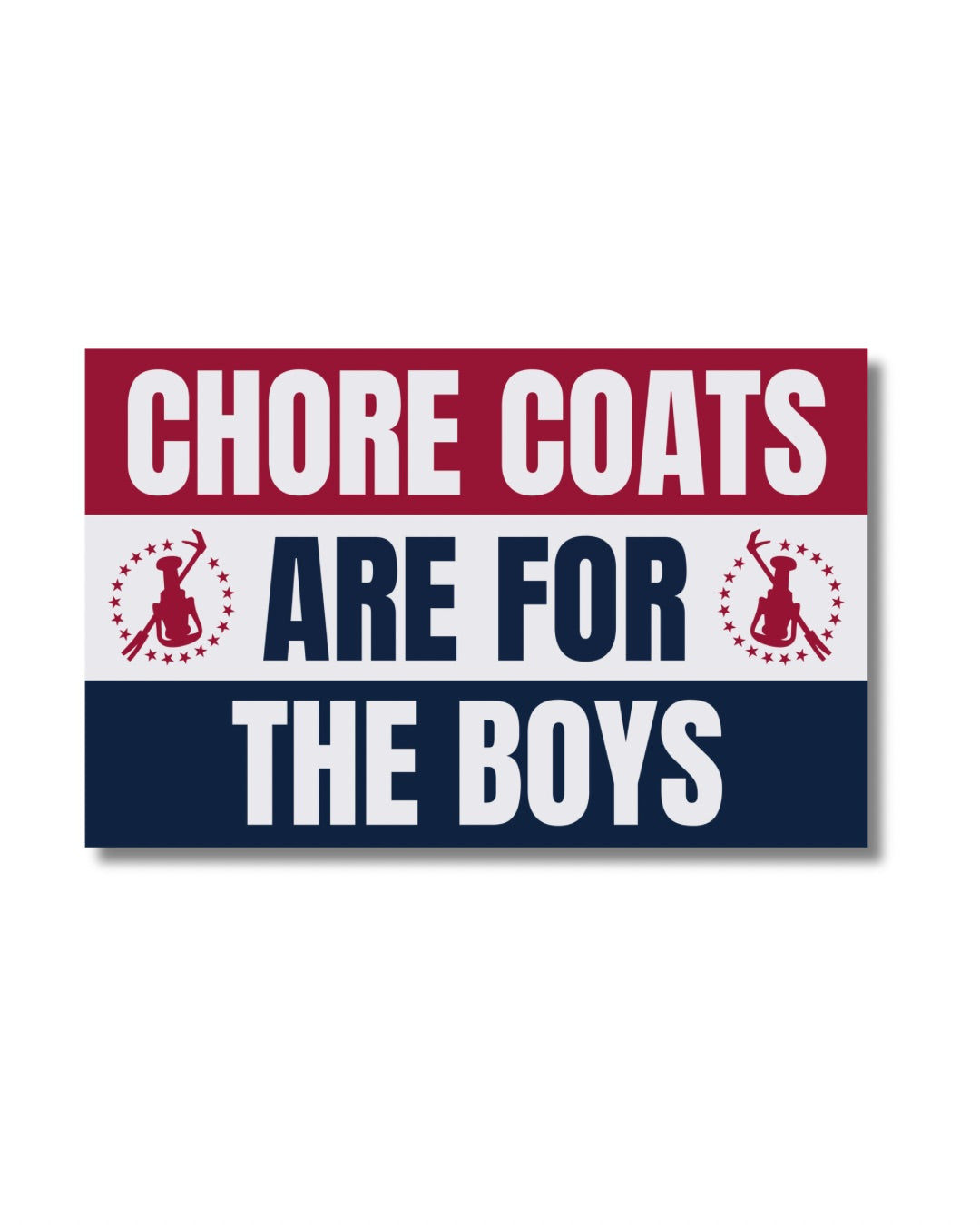 Chore coats are for the boys sticker
