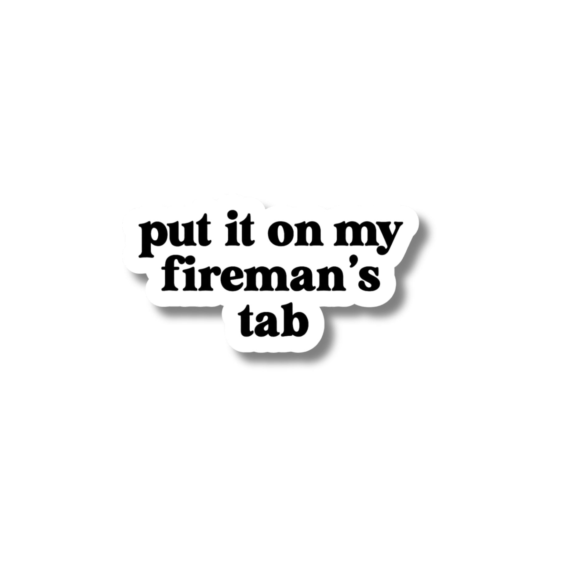 Put It On My Firemans Tab Sticker